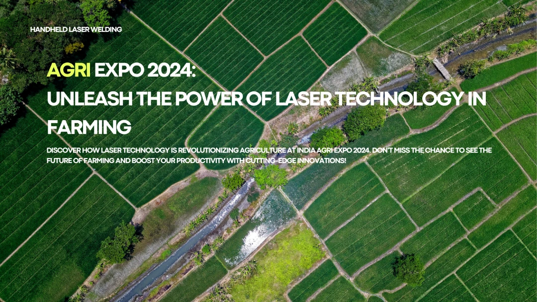 Agri Expo 2024: Unleash the Power of Laser Technology in Farming